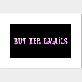 But Her Emails Posters and Art